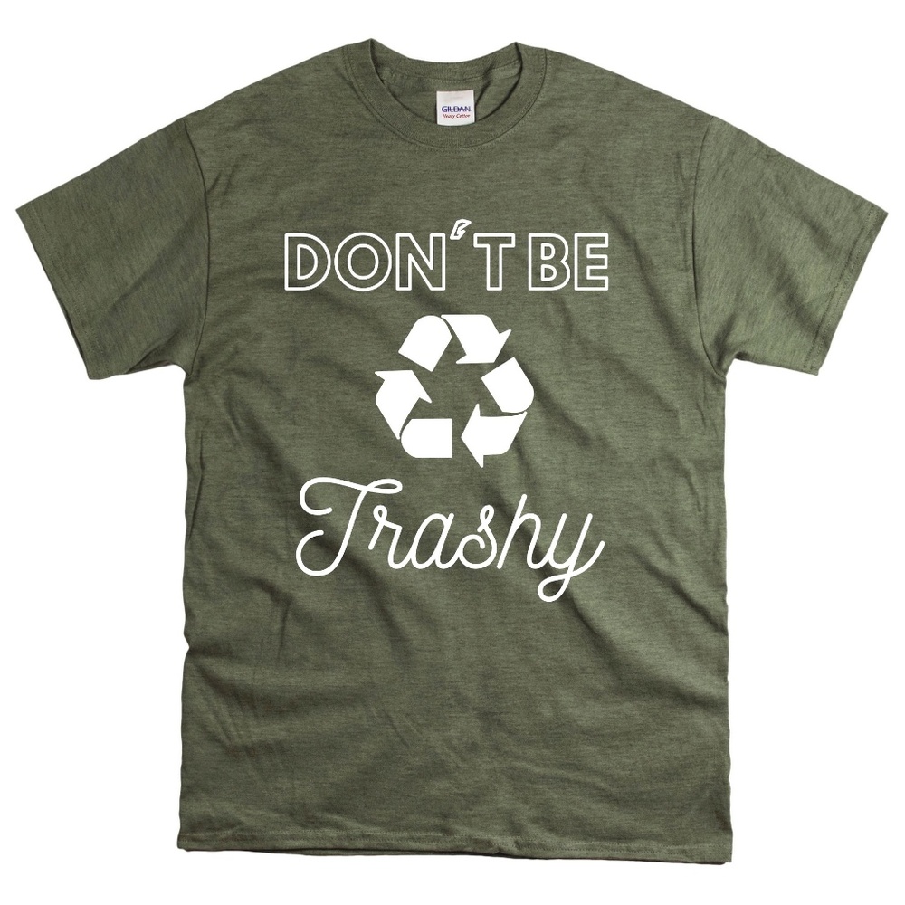 Don't Be trashy T Shirt Relaxed Fit Unisex Fit